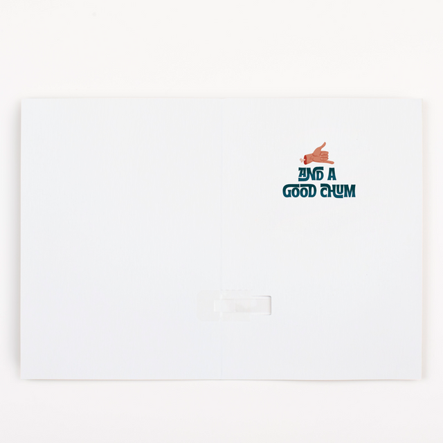 Inside the Father's Day Greeting card that says "And a good chum" with a hand and wrist showing but only that. Comedy, am I right? 