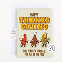 A Thanksgiving greeting card with cartoonish characters of a turkey, gravy, and corn on the cob with the text 'Happy Thanksgiving. This year I'm thankful for all of the food.